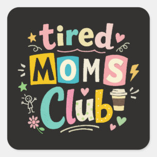 Tired Moms Club Coffee Mum Humour Square Sticker