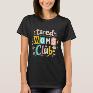 Tired Moms Club Coffee Mum Humour T-Shirt