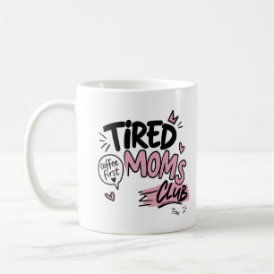 Tired Moms Club Funny Coffee Lover Mum Typography Mug