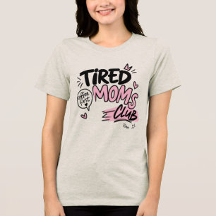 Tired Moms Club Funny Coffee Lover Mum Typography Tri-Blend Shirt