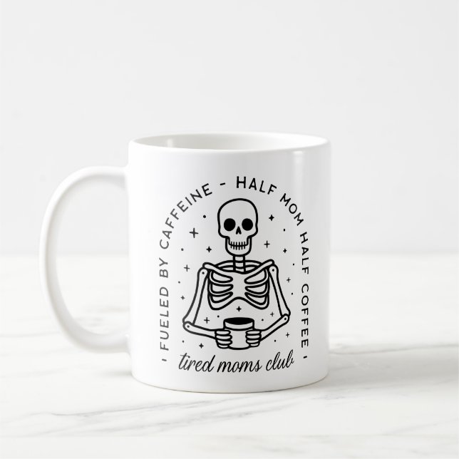 Tired moms club funny coffee quotes coffee mug (Left)