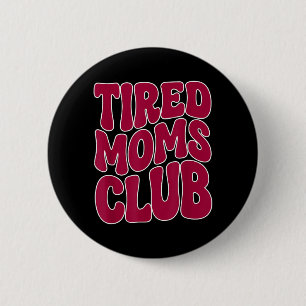 Tired Moms Club - Funny Mother Mama Meme Saying 6 Cm Round Badge