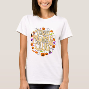 Tired Moms Club Halloween Ghosts Pumpkin Funny Mum T-Shirt