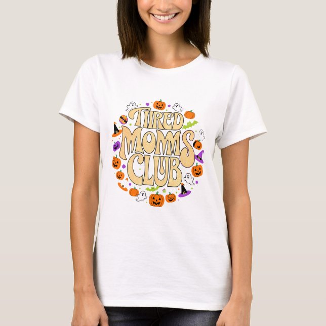 Tired Moms Club Halloween Ghosts Pumpkin Funny Mum T-Shirt (Front)