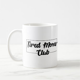 Tired Moms Club Mug