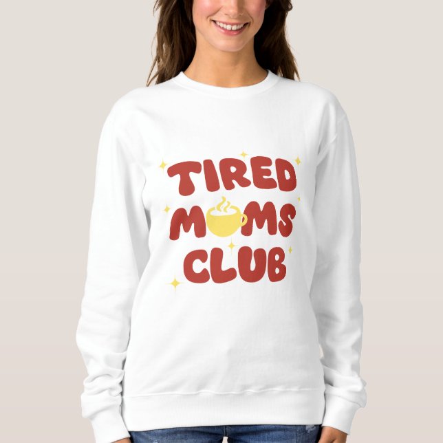 Tired Moms Club Sweatshirt (Front)