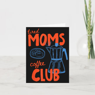 Tired moms coffee club mum life happy mother's day card