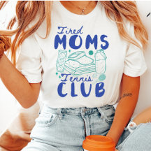 Tired Moms Tennis Club Retro Funny Sports