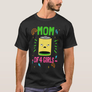 Tired Mum Of 4 Girls Mother Of Four Daughters Low  T-Shirt