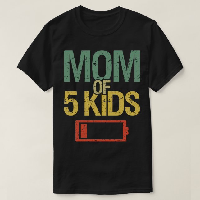 Tired Mum Of 5 Kids I T-Shirt (Design Front)