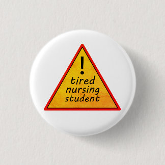 Tired Nursing Student Warning Sign 3 Cm Round Badge