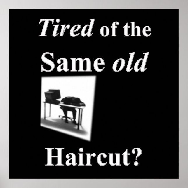Tired of getting same old Haircut Poster Matte (Front)