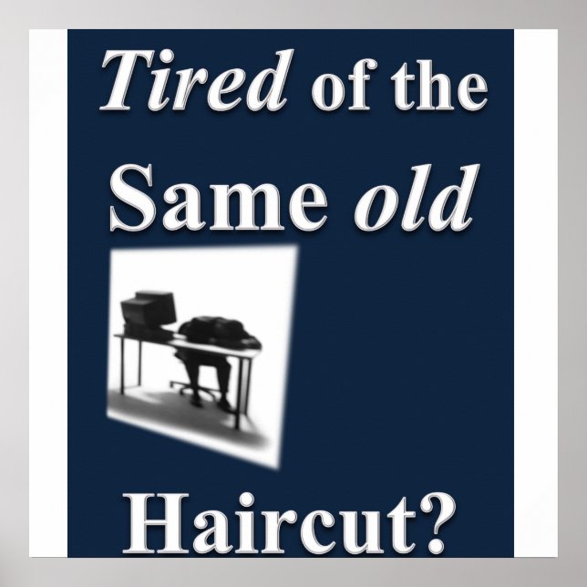 Tired of getting same old Haircut Poster Matte (Front)