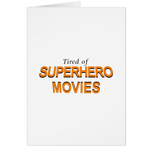 Tired Of Superhero Movies (Front)