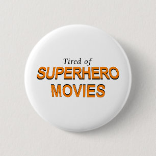 Tired Of Superhero Movies 6 Cm Round Badge