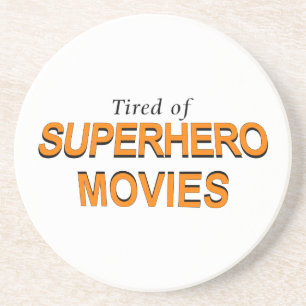 Tired Of Superhero Movies Coaster