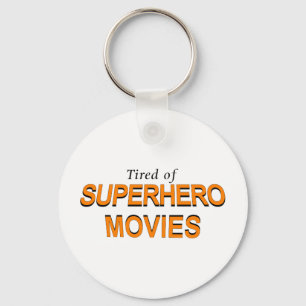 Tired Of Superhero Movies Key Ring