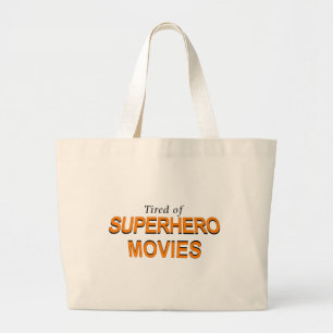 Tired Of Superhero Movies Large Tote Bag