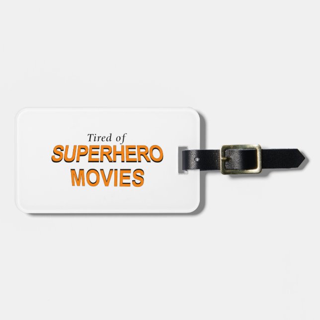 Tired Of Superhero Movies Luggage Tag (Front Horizontal)