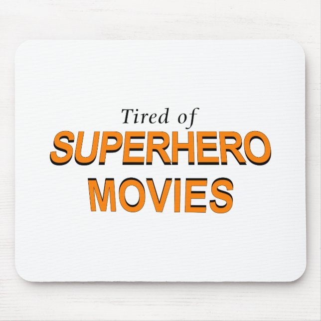 Tired Of Superhero Movies Mouse Mat (Front)
