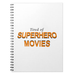 Tired Of Superhero Movies Notebook