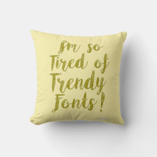 Tired of Trends Cushion