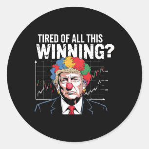 Tired Of Winning Clown Trump Stock Crash Orange Mo Classic Round Sticker