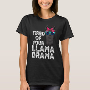 Tired Of Your Llama Drama Women Llama Animal 4 T-Shirt