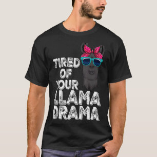 Tired Of Your Llama Drama Women Llama Animal 4 T-Shirt
