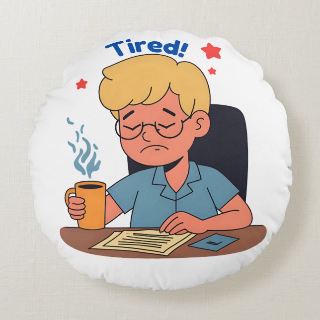 Tired Office Worker Cartoon – Funny Coffee & Work  Round Cushion (Front)