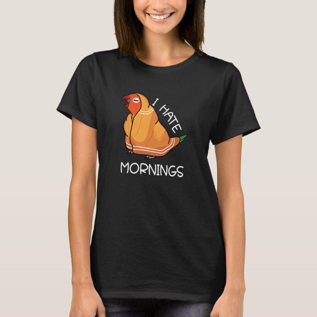 Tired Parrot Hates Mornings I Fischers Lovebird T-Shirt (Front)