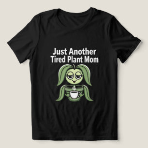 Tired Plant Mum Funny Coffee Lover Tri-Blend Shirt