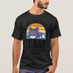 Tired  Sayings Lazy Kitten Pet Animal Vintage Cat T-Shirt