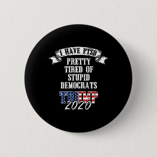 Tired Stupid Democrats Trump 2020 Usa Flag Ptsd Gi 6 Cm Round Badge