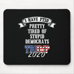 Tired Stupid Democrats Trump 2020 Usa Flag Ptsd Gi Mouse Mat