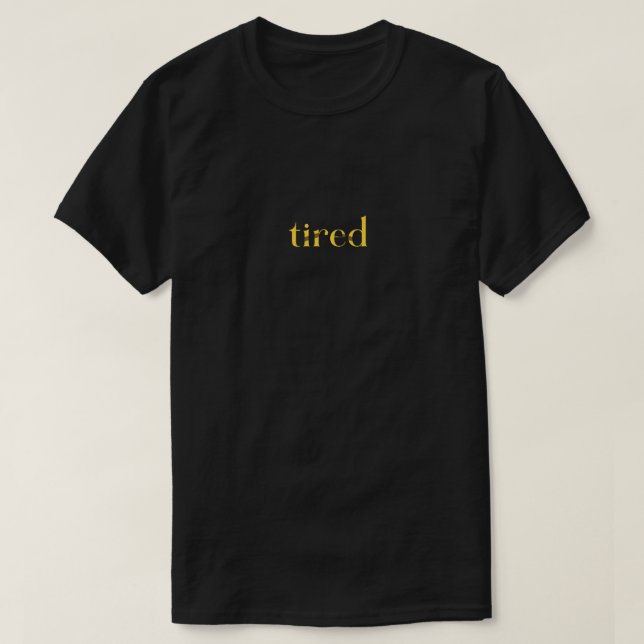 tired T-Shirt (Design Front)