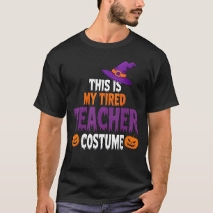 Tired Teacher Costume for Halloween Funny Teachers T-Shirt