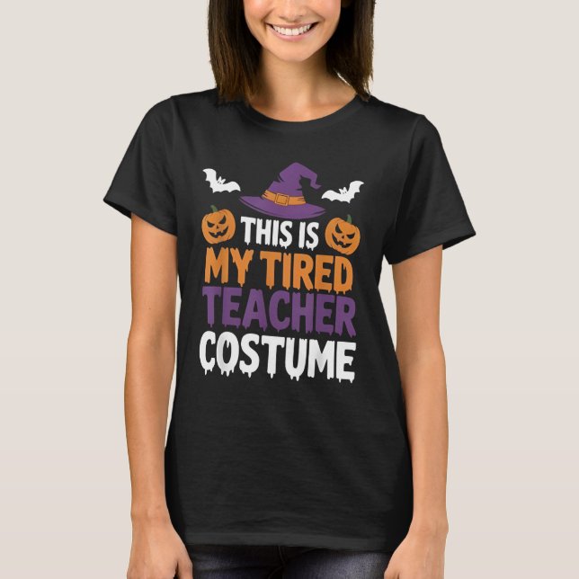 Tired Teacher Costume Funny for Humor Halloween T-Shirt (Front)