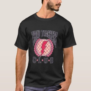 Tired Teachers Club Study Lover School Apparel T-Shirt