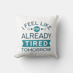 Tired Tomorrow Cushion