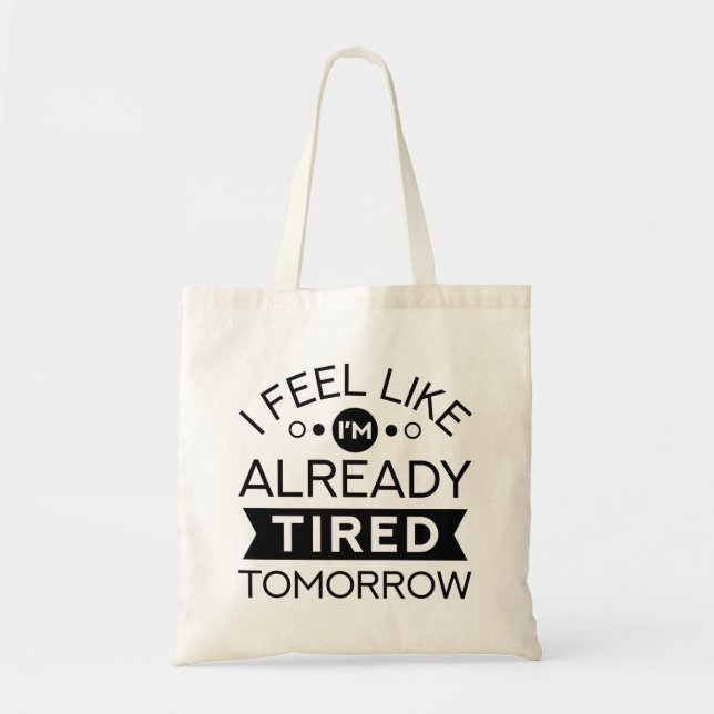 Tired Tomorrow Tote Bag (Front)
