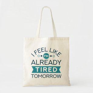 Tired Tomorrow Tote Bag