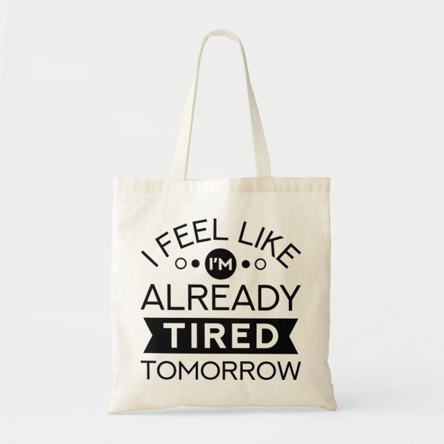 Tired Tomorrow Tote Bag (Front)