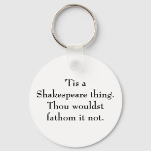 'Tis a Shakespeare thing. Key Ring