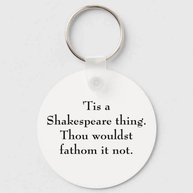 'Tis a Shakespeare thing. Key Ring (Front)