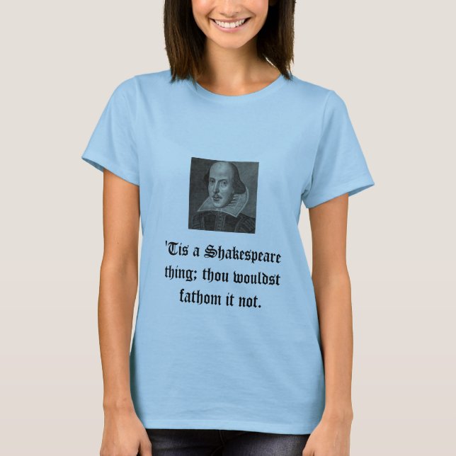 'Tis a Shakespeare Thing T-Shirt (Front)