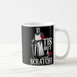 Tis But A Scratch! Funny Design  Coffee Mug