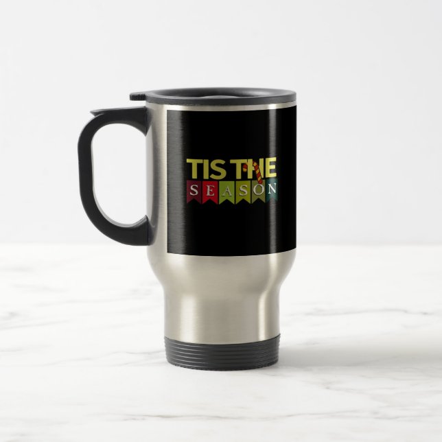 Tis Season Christmas Santa Funny Trendy Travel Mug (Left)