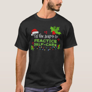 TIS SEASON FOR SELF-CARE Christmas T-Shirt