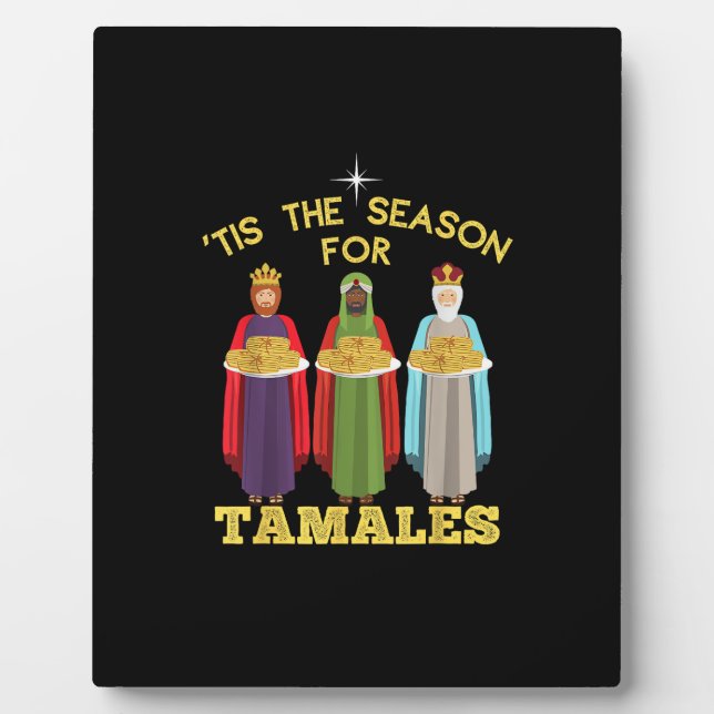 Tis Season For Tamales A Funny Mexican Christmas T Plaque (Front)
